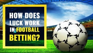 Football Betting: Luck, Money and More