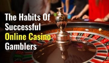 The habits of successful online casino gamblers